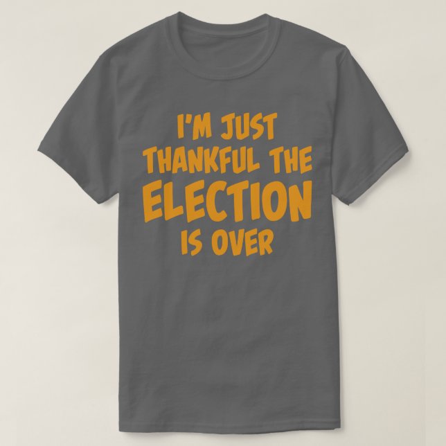 Camiseta Solo Estoy Agradecido De Que Las Elecciones Han Te (Diseño del anverso)