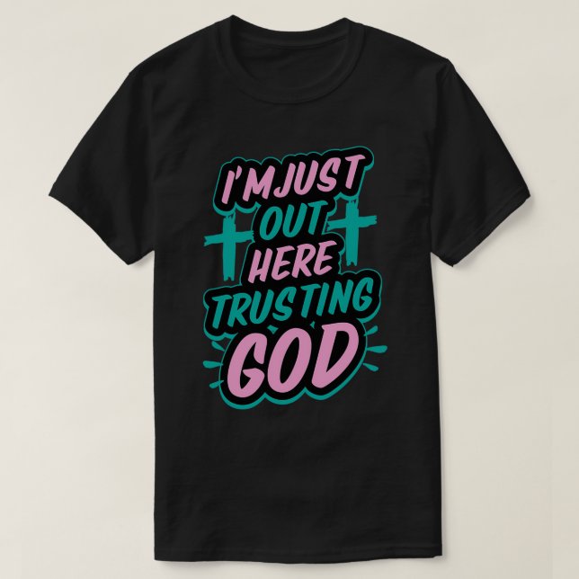 Camiseta Sólo estoy aquí confiando en Dios Funny Sassy Chri (Diseño del anverso)