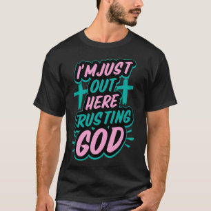 Camiseta Sólo estoy aquí confiando en Dios Funny Sassy Chri