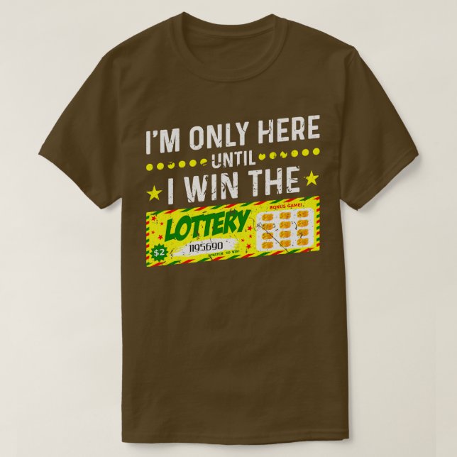 Camiseta Sólo Estoy Aquí Hasta Que Gane La Lotería 1 (Diseño del anverso)