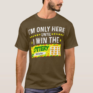 Camiseta Sólo Estoy Aquí Hasta Que Gane La Lotería 1