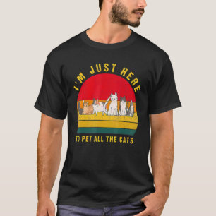 Camiseta Sólo Estoy Aquí Para Acariciar A Todos Los Gatos G