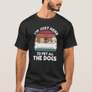 Camiseta Sólo Estoy Aquí Para Acariciar A Todos Los Perros 