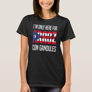 Camiseta Sólo estoy aquí para Arroz Con Gandules Puerto Ric