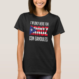 Camiseta Sólo estoy aquí para Arroz Con Gandules Puerto Ric