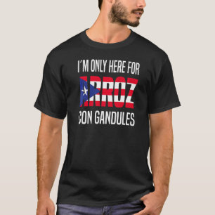 Camiseta Sólo estoy aquí para Arroz Con Gandules Puerto Ric