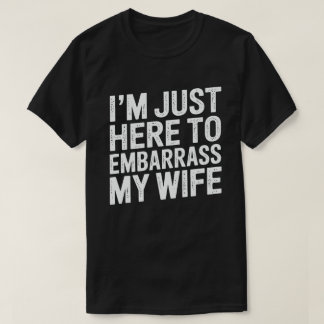 Camiseta Sólo Estoy Aquí Para Avergonzar a Mi Esposa Divert