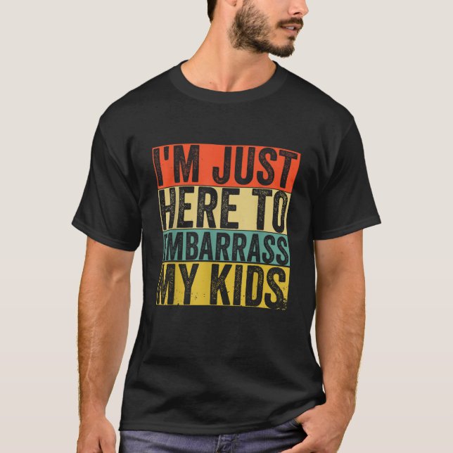 Camiseta Sólo estoy aquí para avergonzar a mis hijos. (Anverso)