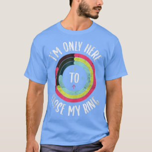 Camiseta Sólo estoy aquí para cerrar mi Gimnasio de anillo 