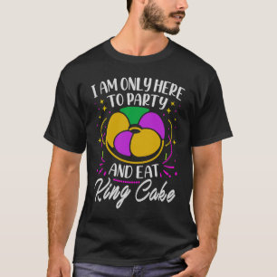 Camiseta Solo Estoy Aquí Para El Fiesta Y Comer El Rey Cake