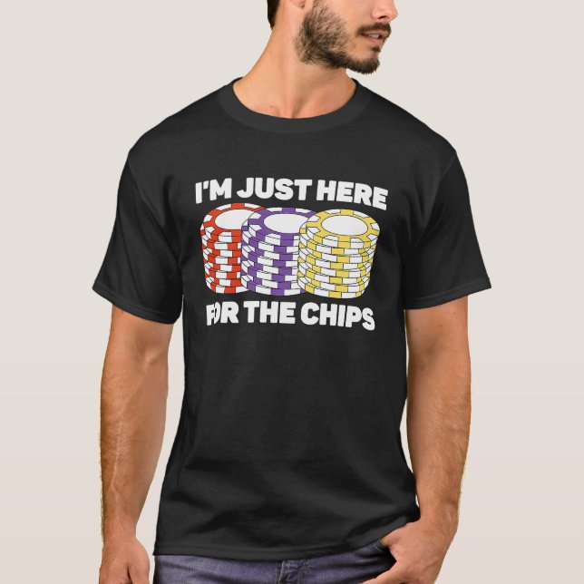 Camiseta Solo estoy aquí para el juego de póquer de Chips (Anverso)