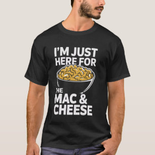 Camiseta Sólo estoy aquí para el Mac y el queso