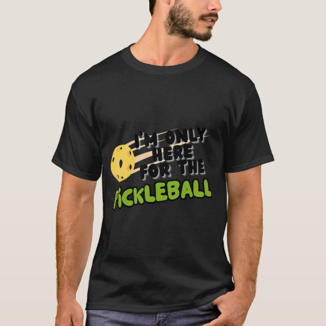 Camiseta Sólo estoy aquí para el Pickleball (Anverso)