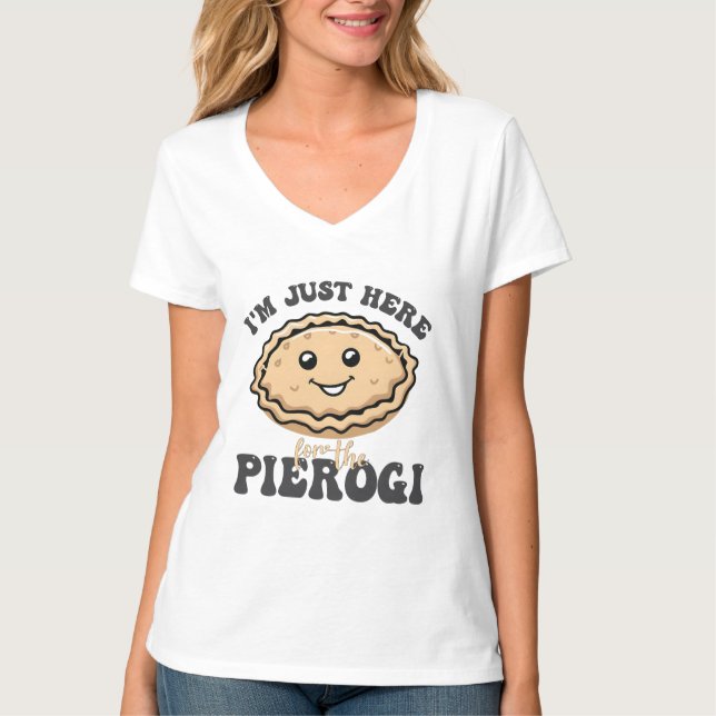 Camiseta Solo estoy aquí para el Pierogi (Anverso)