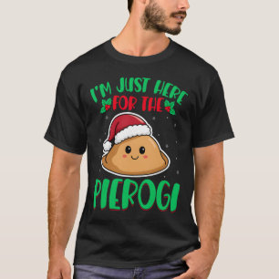 Camiseta Solo estoy aquí para el Pierogi Chr polaco