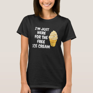 Camiseta Sólo estoy aquí para el postre dulce helado gratis