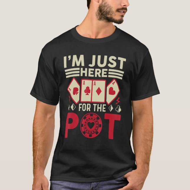 Camiseta Solo estoy aquí para el pot Casino Gambling Poker  (Anverso)
