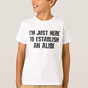 Camiseta Sólo estoy aquí para establecer una coartada