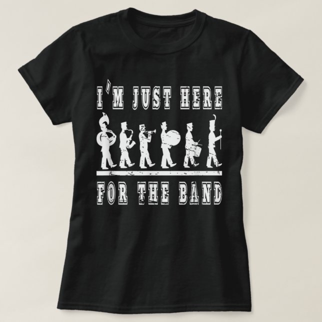 Camiseta Sólo estoy aquí para la banda - Graciosa Banda de  (Diseño del anverso)