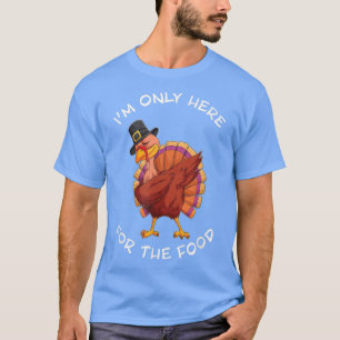 Camiseta Solo estoy aquí para la cena de Turquía. 