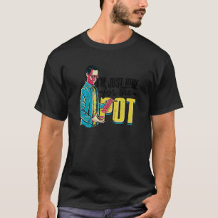 Camiseta Solo estoy aquí para la diversión de juego de Pot 