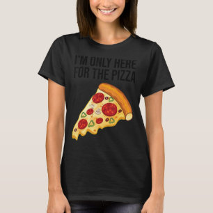 Camiseta Sólo estoy aquí para la pizza Foodie Pizza Tee