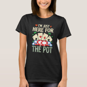 Camiseta Solo estoy aquí para la tarjeta de poker
