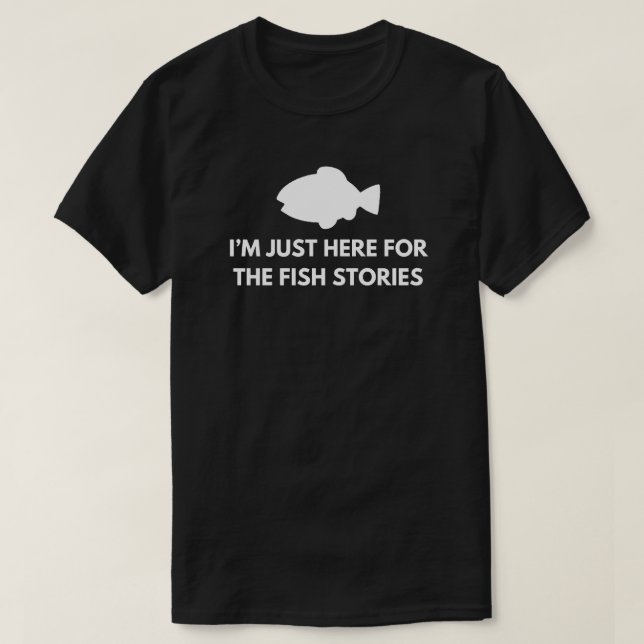 Camiseta Sólo estoy aquí para las historias de peces | Pesc (Diseño del anverso)