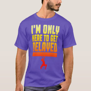 Camiseta Sólo Estoy Aquí Para Llegar A Belayed Rock Climber