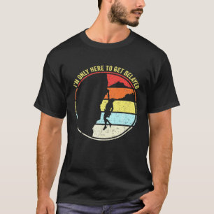 Camiseta Sólo Estoy Aquí Para Llegar A Belayed Rock Climber
