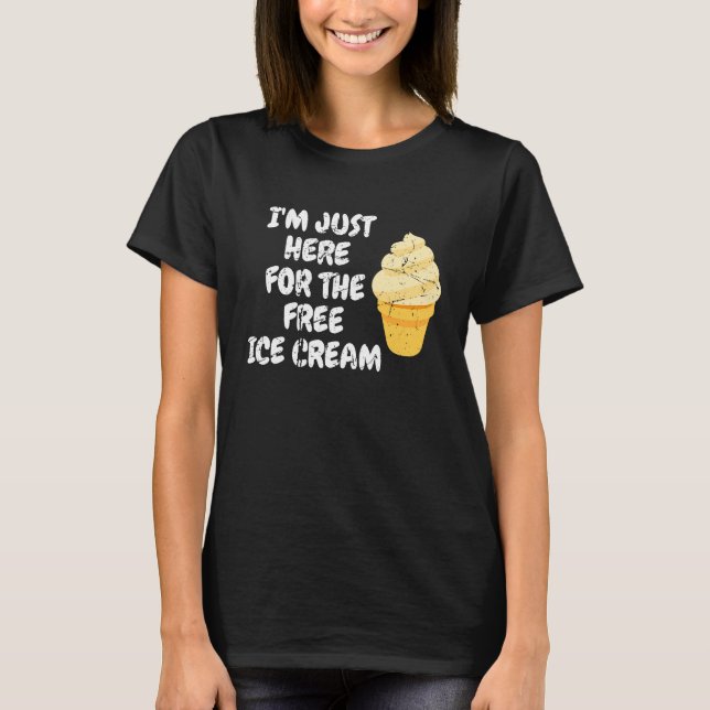 Camiseta Sólo estoy aquí para los hombres de helados gratis (Anverso)