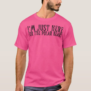 Camiseta Solo estoy aquí para los osos polares, divertida Z