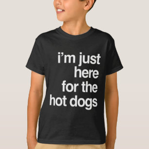 Camiseta Sólo estoy aquí para los perros calientes Divertid