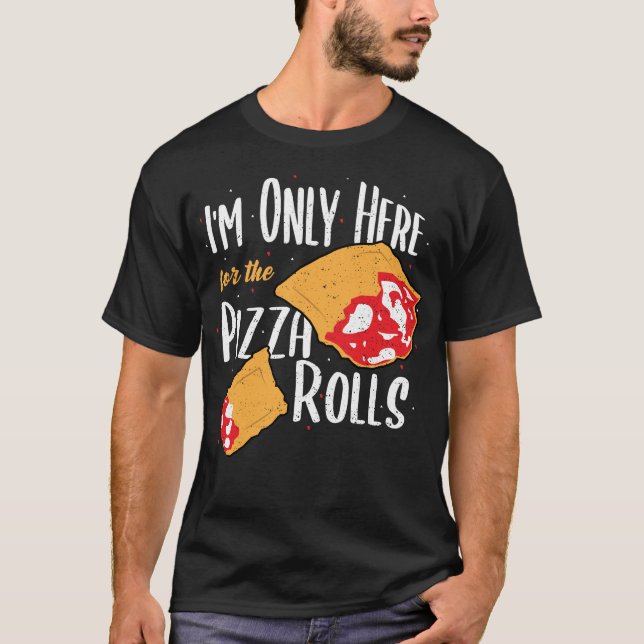 Camiseta Sólo estoy aquí para los Pizza Rolls - Pizza (Anverso)