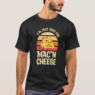 Camiseta Sólo estoy aquí para Mac y queso para queso Mac 'N