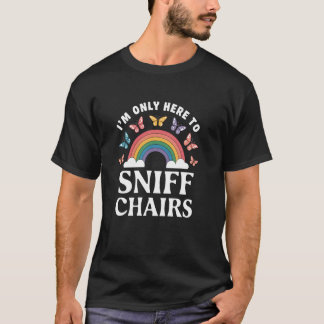 Camiseta Solo estoy aquí para oler las sillas Inapropiado p