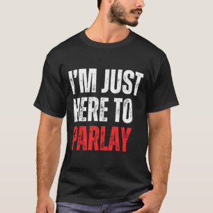 Camiseta Sólo estoy aquí para parlay apuestas deportivas fú