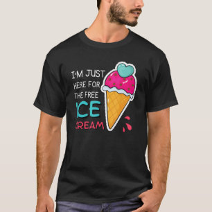 Camiseta Solo estoy aquí para que el helado sea gratis.
