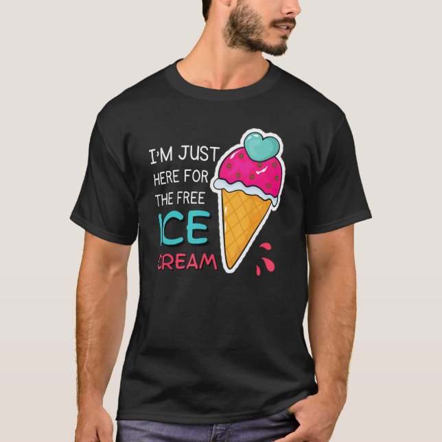 Camiseta Solo estoy aquí para que el helado sea gratis. (Anverso)