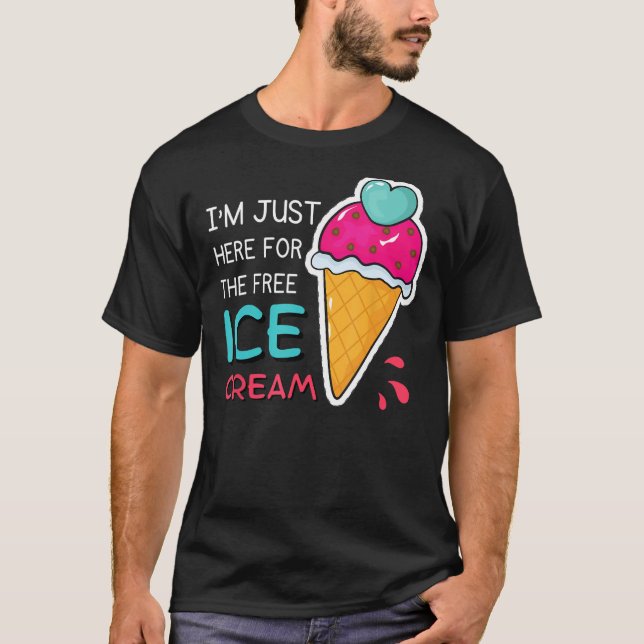 Camiseta Solo estoy aquí para que el helado sea gratis. (Anverso)