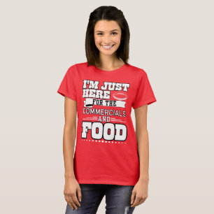 Camiseta Sólo estoy aquí por el comercial y la comida