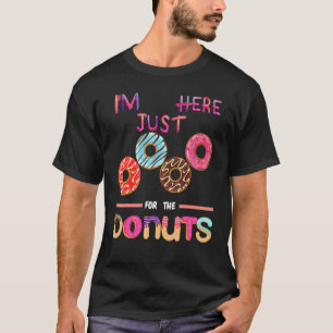 Camiseta Sólo estoy aquí por el dulce de donuts Doughnut