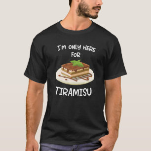 Camiseta Solo estoy aquí por el dulce Tiramisu japonés Tira