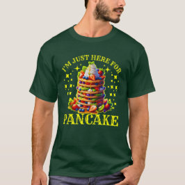 Camiseta solo estoy aquí por el panqueque