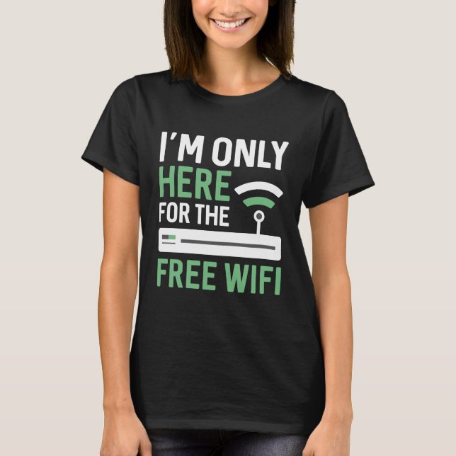 Camiseta Solo estoy aquí por el Wifi gratis (Anverso)