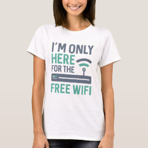 Camiseta Solo estoy aquí por el Wifi gratis