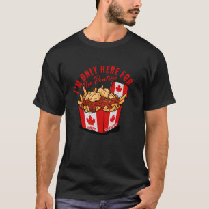 Camiseta Solo estoy aquí por la bandera canadiense poutine 