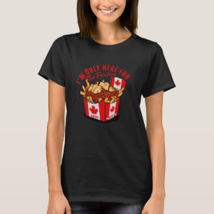 Camiseta Solo estoy aquí por la bandera canadiense poutine