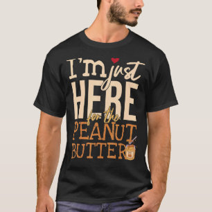 Camiseta Solo estoy aquí por la mantequilla de maní