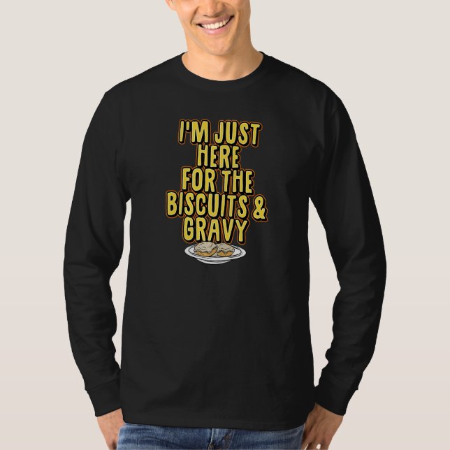 Camiseta Sólo estoy aquí por los Biscuits y el Gravy Thanks (Anverso)
